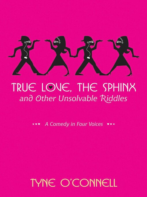 Title details for True Love, the Sphinx, and Other Unsolvable Riddles by Tyne O'Connell - Available
